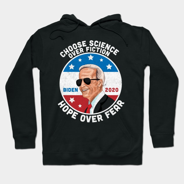 Choose Science Over Fiction Hope Over Fear Joe Biden 2020 Hoodie by OrangeMonkeyArt